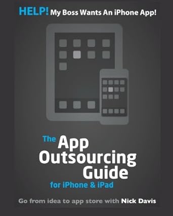 help my boss wants an iphone app 1st edition nick davis 1456518011, 978-1456518011