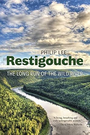 restigouche the long run of the wild river 1st edition philip lee 1773100882, 978-1773100883