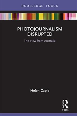 photojournalism disrupted 1st edition helen caple 1138316776, 978-1138316775