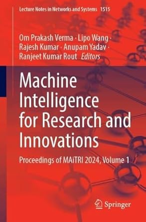 machine intelligence for research and innovations proceedings of maitri 2024 volume 1 1st edition om prakash