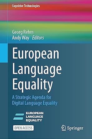 european language equality a strategic agenda for digital language equality 1st edition georg rehm ,andy way