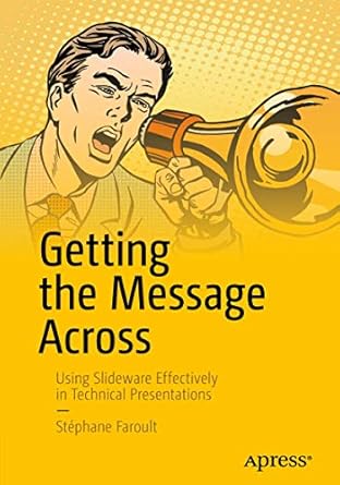 getting the message across using slideware effectively in technical presentations 1st edition stephane
