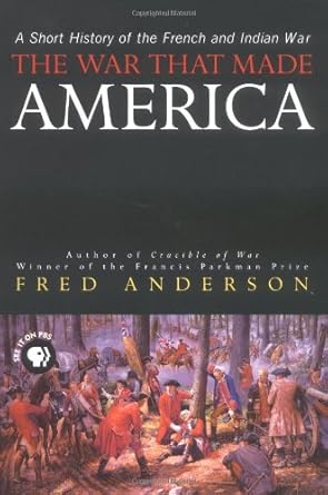 the war that made america a short history of the french and indian war 1st edition fred anderson 0670034541,