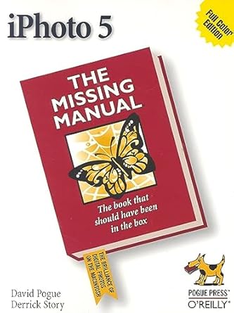 iphoto 5 missing manual 1st edition david pogue ,derrick story 0596100345, 978-0596100346