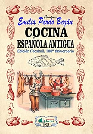 cocina espanola antigua edicion facsimil 100 aniversario 1st edition condesa emilia pardo bazan 8412067290,