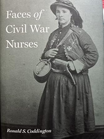 faces of civil war nurses 1st edition ronald s coddington 1421437945, 978-1421437941