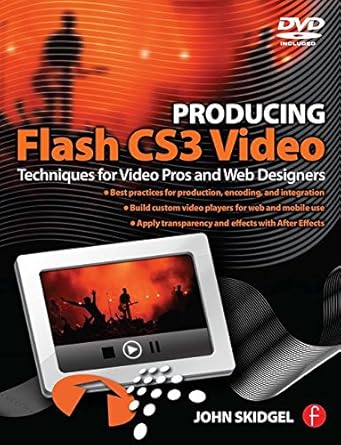 producing flash cs3 video techniques for video pros and web designers 1st edition john skidgel 0240809106,