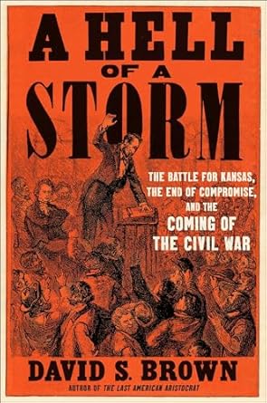 a hell of a storm the battle for kansas the end of compromise and the coming of the civil war 1st edition