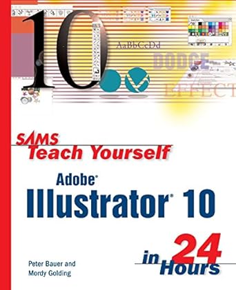 sams teach yourself adobe illustrator 10 in 24 hours 1st edition mordy golding ,peter bauer 0672323133,