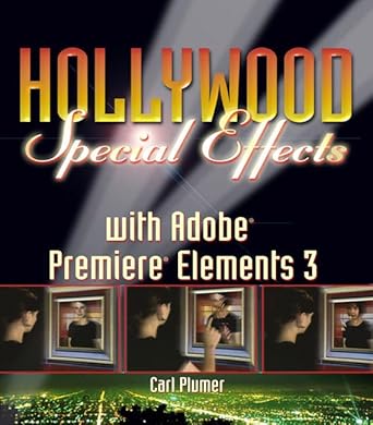hollywood special effects with adobe premiere elements 3 1st edition carl plumer 0789736128, 978-0789736123