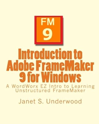 introduction to adobe framemaker 9 for windows a wordworx ez intro to learning unstructured framemaker 1st