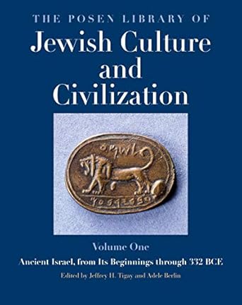 the posen library of jewish culture and civilization volume 1 ancient israel from its beginnings through 332