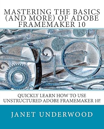 mastering the basics of adobe framemaker 10 1st edition janet s underwood 1461013879, 978-1461013877