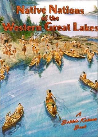 native nations of the western great lakes 1st edition kathryn smithyman ,bobbie kalman 077870372x,