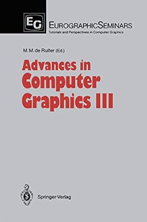 advances in computer graphics iii 1st edition maurice m de ruiter 3642648711, 978-3642648717