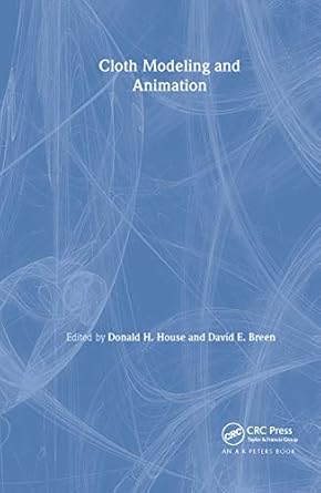 cloth modeling and animation 1st edition donald house ,david breen 1568810903, 978-1568810904