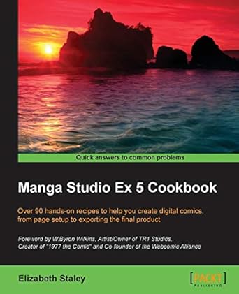 manga studio ex 5 cookbook over 90 hands on recipes to help you create digital comics from page setup to