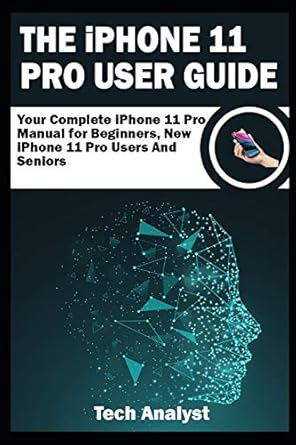 the iphone 11 pro user guide your complete iphone 11 pro manual for beginners new iphone 11 pro users and