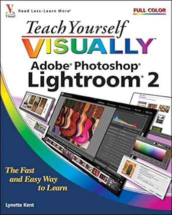 teach yourself visually adobe photoshop lightroom 2 1st edition lynette kent b001igsteo
