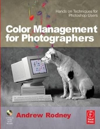 color management for photographers hands on techniques for photoshop users 1st edition andrew rodney