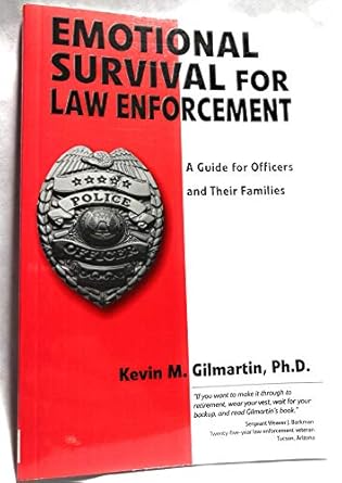 emotional survival for law enforcement a guide for officers and their families 1st edition kevin m gilmartin