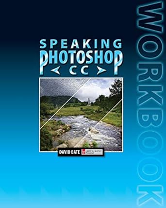 speaking photoshop cc workbook 1st edition david s bate 098824053x, 978-0988240537