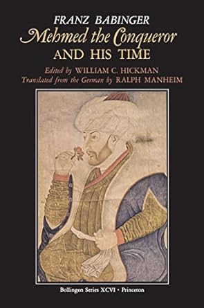 mehmed the conqueror and his time 1st edition franz babinger ,william c hickman ,ralph manheim 0691010781,