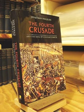 the fourth crusade and the sack of constantinople 1st edition jonathan phillips 0670033502, 978-0670033508