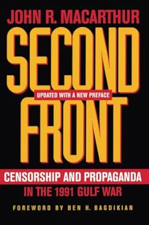 second front censorship and propaganda in the 1991 gulf war 1st edition john r macarthur ,ben h bagdikian