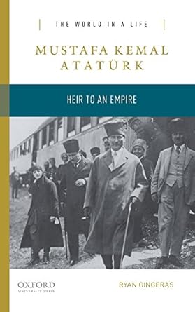 mustafa kemal ataturk heir to an empire 1st edition ryan gingeras 0190250011, 978-0190250010