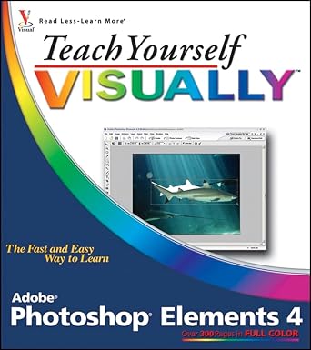 teach yourself visually photoshop elements 4 1st edition mike wooldridge ,linda wooldridge 0471777978,