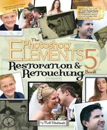 the photoshop elements 5 restoration and retouching book 1st edition matt kloskowski 0321481658,