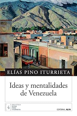 ideas y mentalidades de venezuela 1st edition elias pino iturrieta 9803542648, 978-9803542641