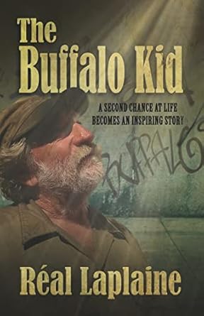 the buffalo kid a second chance at life turns into a bizarre thriller 1st edition real laplaine 1448675928,