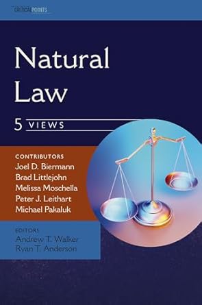 natural law five views 1st edition zondervan ,andrew t walker ,ryan t anderson ,joel d biermann ,brad