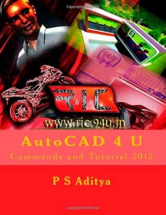 autocad 4 u commands and tutorial 2012 commands and tutorial 1st edition p s aditya 1475293860, 978-1475293869