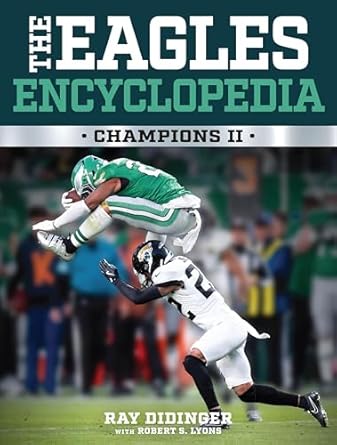 the eagles encyclopedia champions ii 1st edition ray didinger ,robert lyons 1439927782, 978-1439927786
