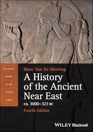 a history of the ancient near east ca 3000 323 bc 1st edition marc van de mieroop 1394210221, 978-1394210220