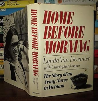 home before morning the story of an army nurse in vietnam 1st edition christopher van devanter, lynn, morgan