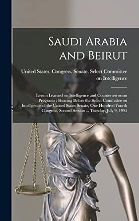 saudi arabia and beirut lesson learned on intelligence and counterterrorism programs hearing before the