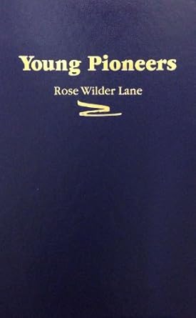 young pioneers 1st edition rose wilder lane 0848805577, 978-0848805579