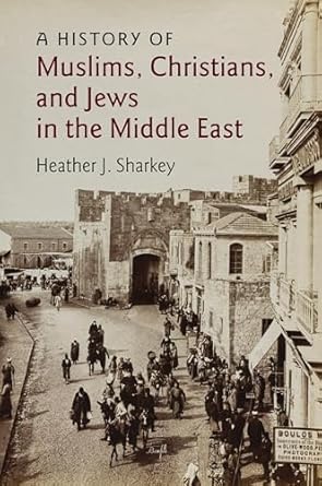 a history of muslims christians and jews in the middle east 1st edition heather j sharkey 0521186870,
