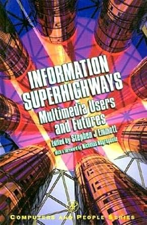 information superhighways multimedia users and futures 1st edition stephen j emmott ,andrew f monk ,brian r