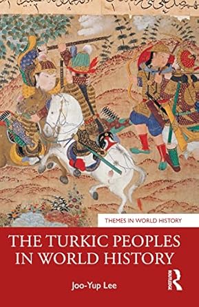 the turkic peoples in world history 1st edition joo yup lee 1032170018, 978-1032170015