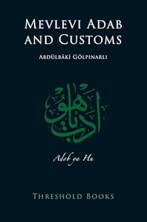 mevlevi adab and customs 1st edition abdulbaki golpinarli ,refik algan ,camille helminski ,kabir helminski
