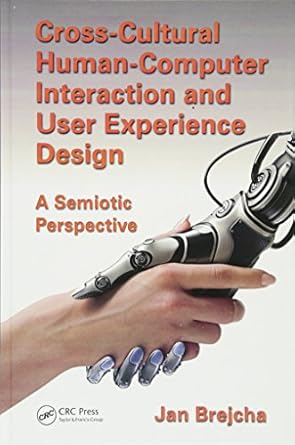 cross cultural human computer interaction and user experience design a semiotic perspective 1st edition jan