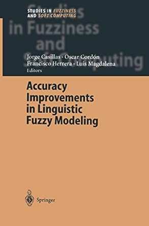 accuracy improvements in linguistic fuzzy modeling 1st edition jorge casillas ,o cordon ,francisco herrera