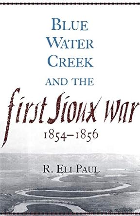blue water creek and the first sioux war 1854 1856 1st edition r eli paul 0806135905, 978-0806135908