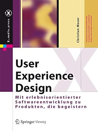 user experience design mit erlebniszentrierter softwareentwicklung zu produkten die begeistern 1st edition