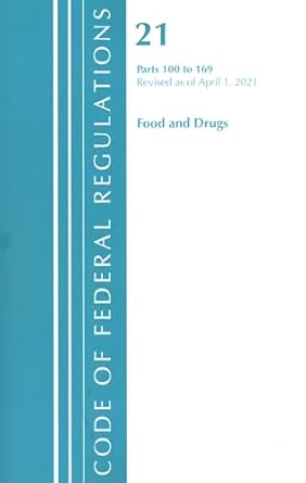 code of federal regulations title 21 food and drugs 100 169 revised as of april 1 2021 1st edition office of